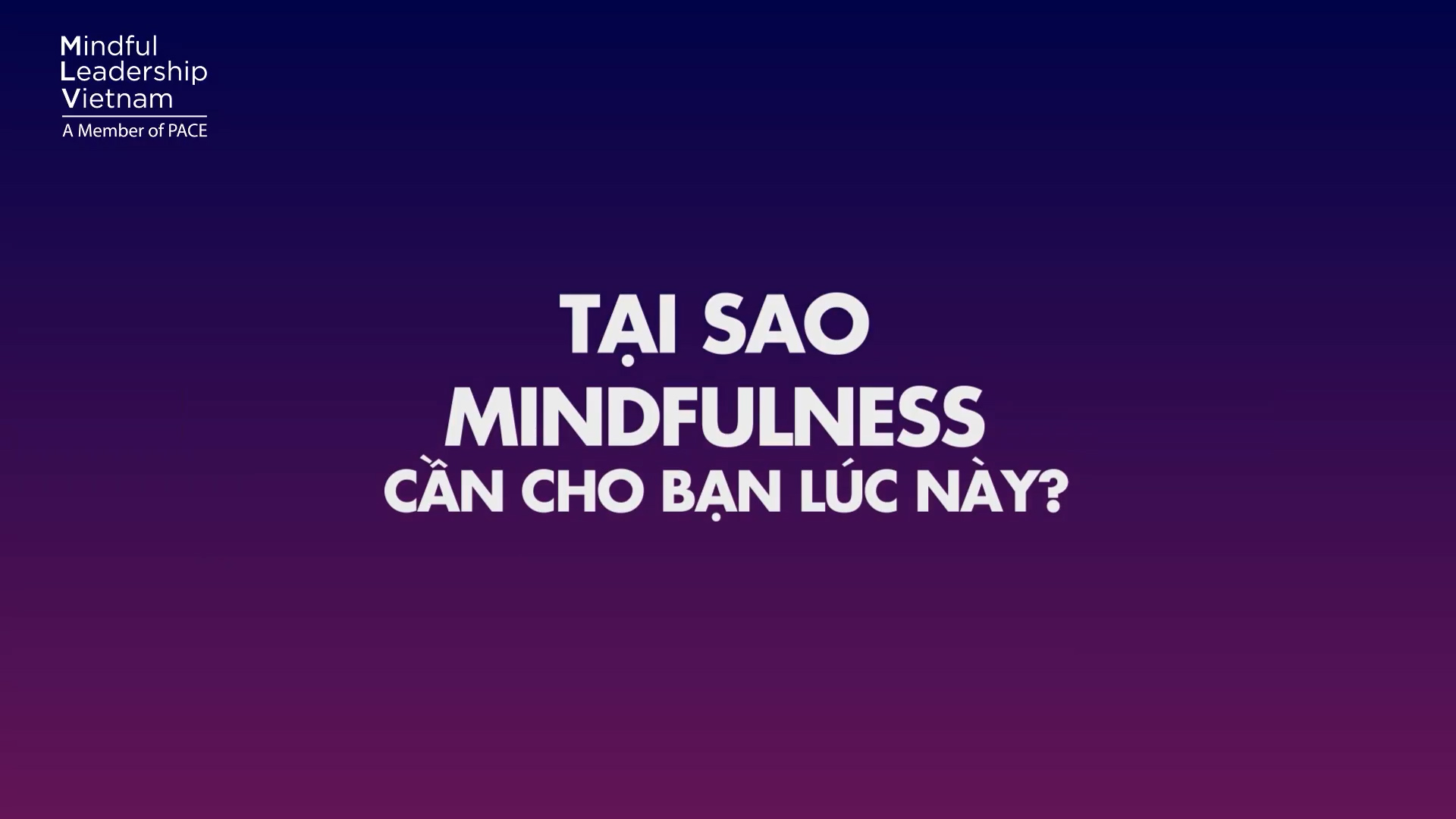 TẠI SAO MINDFULNESS CẦN CHO BẠN LÚC NÀY?